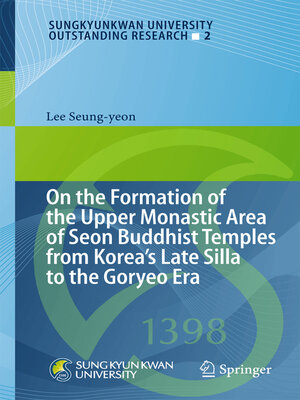 cover image of On the Formation of the Upper Monastic Area of Seon Buddhist Temples from Korea´s Late Silla to the Goryeo Era